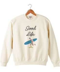 Good Life Sweatshirt FD30N