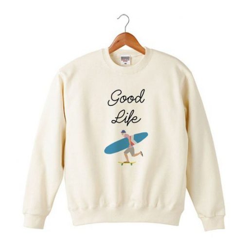 Good Life Sweatshirt FD30N