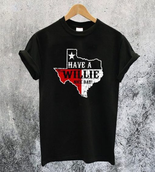 Have A Willie T-Shirt FD21N