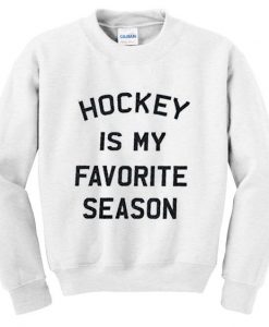 Hockey is my favorite sweatshirt AY21N