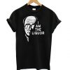 I Am The Liquor Tshirt N15EL