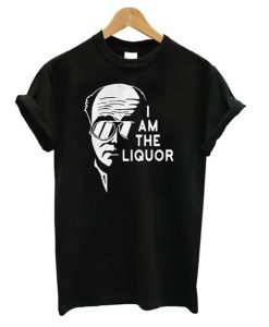 I Am The Liquor Tshirt N15EL