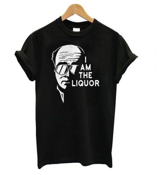 I Am The Liquor Tshirt N15EL