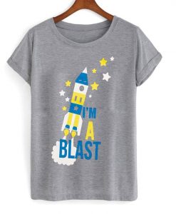 I am a blast t-shirt SR12N