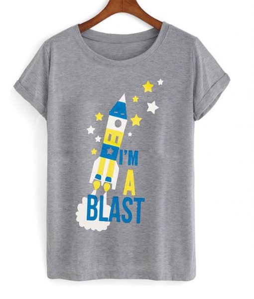 I am a blast t-shirt SR12N