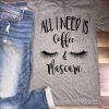 I need is Coffee & Mascara Tshirt N27FD