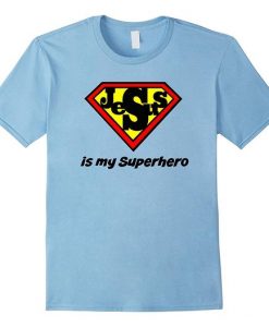 Jesus is my Superheo Tshirt EL4N