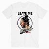 Leave Me Malone T Shirt N23SR