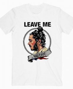 Leave Me Malone T Shirt N23SR