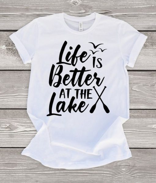 Life is Better at the Lake T-Shirt N28VL