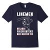 Linemen because Heroes Tshirt EL4N