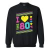 Love The 80s Sweatshirt FD30N