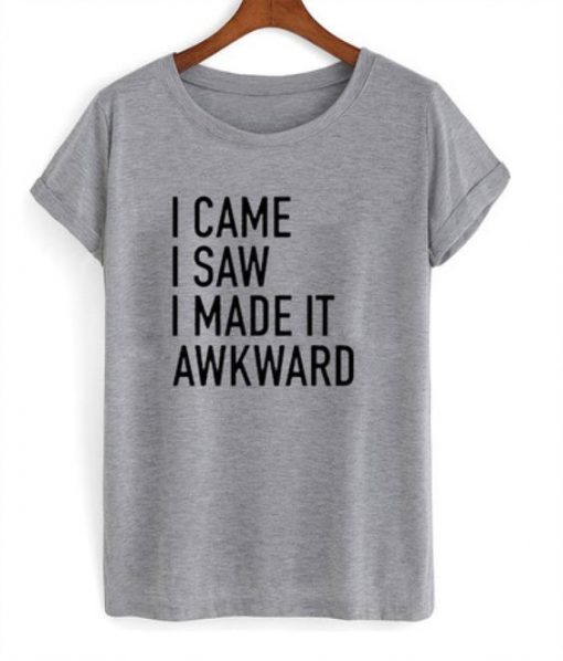 Made it Awkward T Shirt N23SR