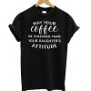 May Your Coffee T Shirt N14SR