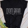 Mom Brain T-Shirt EM4N