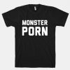 Monster Porn T-Shirt DV4N