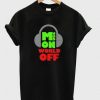 Music on world off t-shirt SR12N