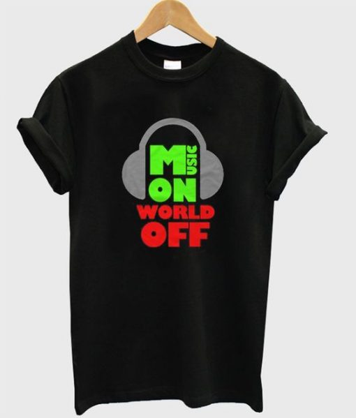 Music on world off t-shirt SR12N