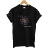 Never Trust Atoms Tshirt N8EL