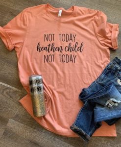 Not Today Heathen Child T-Shirt N9FD