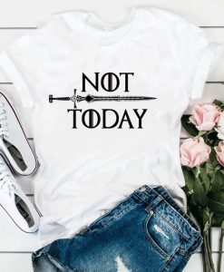 Not Today T Shirt SR1N