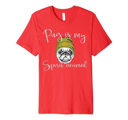 Pug is My Spirit Animal T-Shirt FD4N