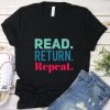 Read Return Repeat T-Shirt VL7N