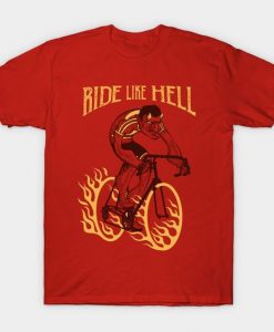 Ride Like Hell T-Shirt N27SR