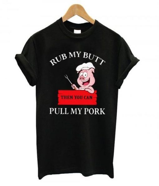 Rub My Butt Pull Tshirt N15EL