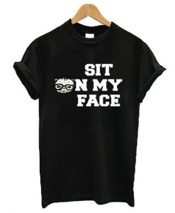 Sit On My Face T Shirt N23SR