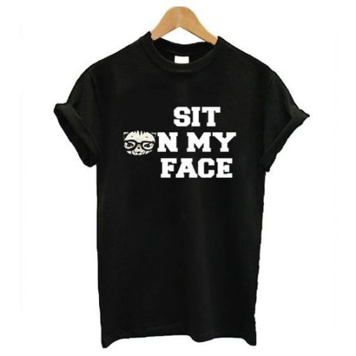 Sit On My Face T Shirt N23SR