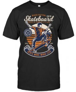 Skate More Work Skating T Shirt ER7N