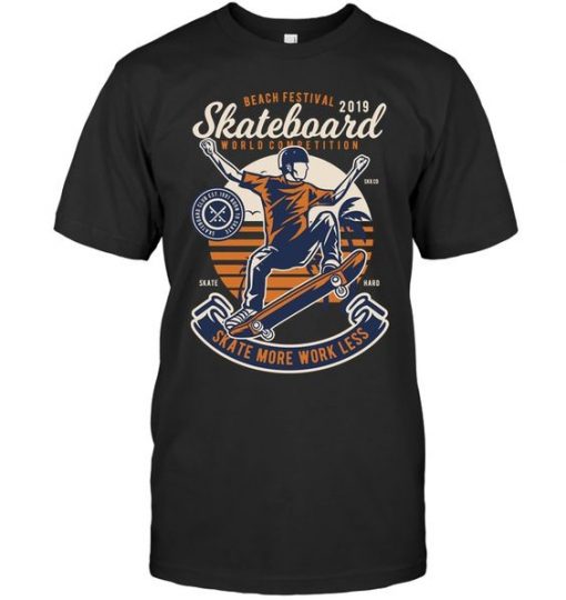 Skate More Work Skating T Shirt ER7N