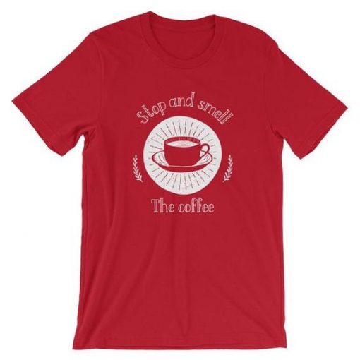 Smell the Coffee T Shirt N23SR