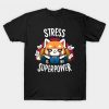 Stress is my superpower T-Shirt N25EL