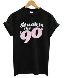 Stuck In The 90s T shirt DN20N