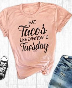 Tacos Like Everyday T shirt N9FD