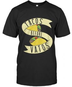 Tacos before Vatos T Shirt N23SR