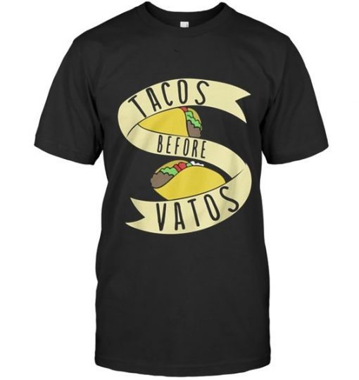 Tacos before Vatos T Shirt N23SR