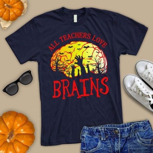 Teachers love brains T-Shirt FD21N