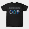 Things I Hate T Shirt N14SR