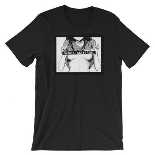 Waifu Material Tshirt N15EL