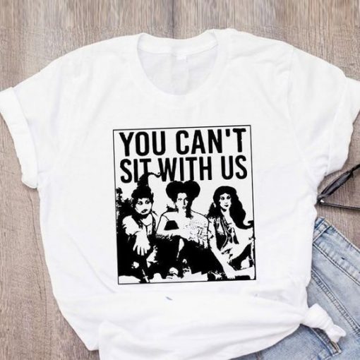 You Can't Sit with Us T-shirt N9FD