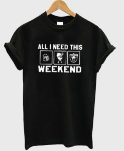 all i need this weekend t-shirt EL29N