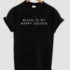 black is my happy colour tshirt NR20N