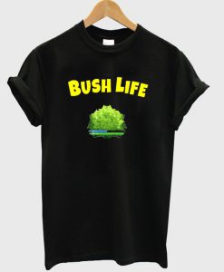 bush life t-shirt EL29N
