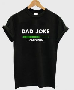 dad joke loading t-shirt N15EL