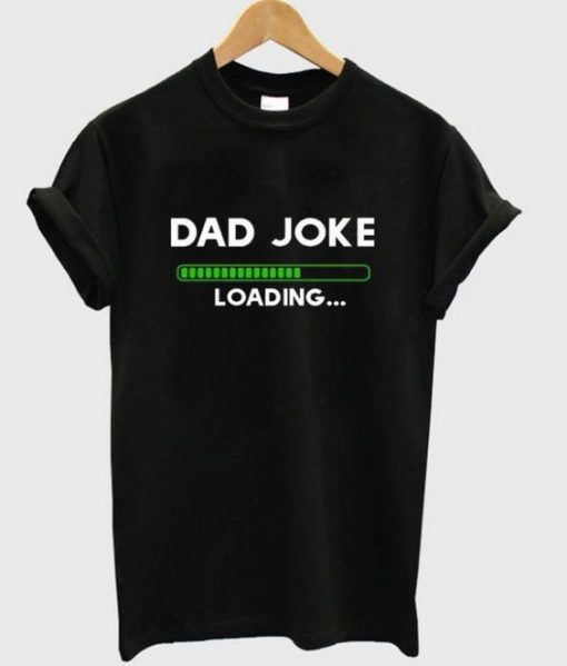 dad joke loading t-shirt N15EL