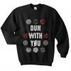 dun with you sweatshirt AY21N
