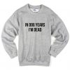 in dog years sweatshirt AY21N